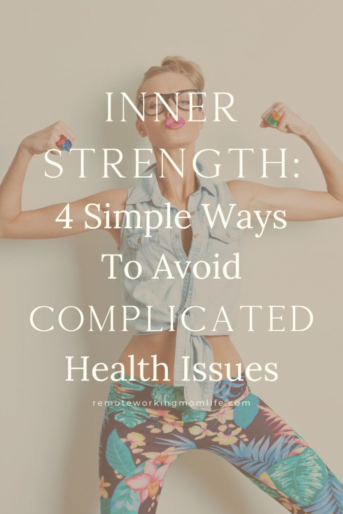 Find your inner strength by practicing these four simple ways to avoid health issues.